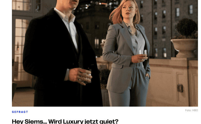 Hey, Siems… wird Luxus jetzt „quiet“? (für profashionals)
